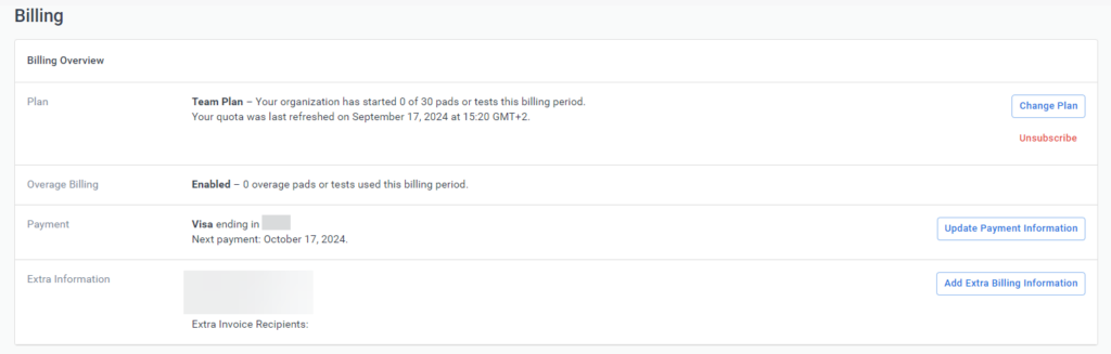Screenshot of the "Billing" section showing an overview of billing information:

- **Plan**: The organization is on a "Team Plan," with 0 out of 30 pads or tests used for the current billing period. The quota was last refreshed on September 17, 2024, at 15:20 GMT+2. There are options to "Change Plan" or "Unsubscribe."
- **Overage Billing**: Enabled, with 0 overage pads or tests used in this billing period.
- **Payment**: The payment method is a Visa card, with the next payment scheduled for October 17, 2024. An option to "Update Payment Information" is available.
- **Extra Information**: The billing address is blurred for privacy, and there is an option to "Add Extra Billing Information." Additionally, it lists "Extra Invoice Recipients."