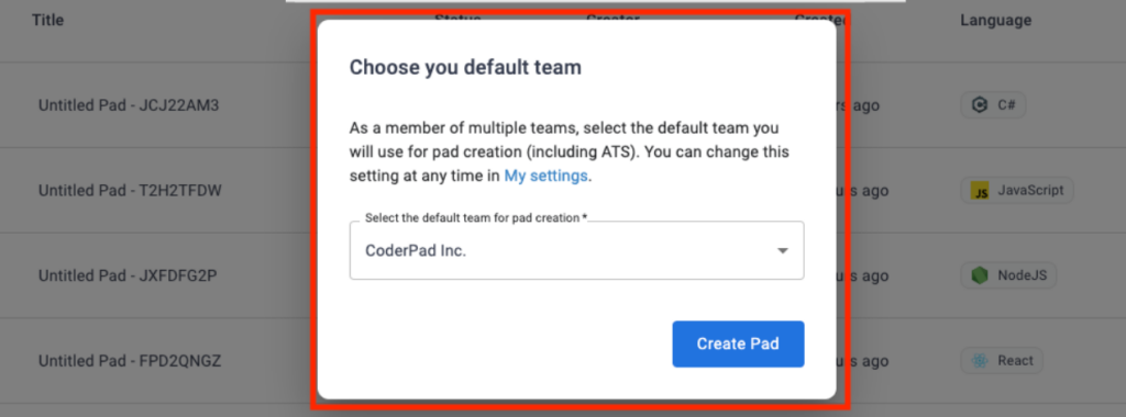 The image shows a dialog box titled "Choose your default team" from what appears to be a team-based collaboration software (likely CoderPad based on the text). The message states that if you're a member of multiple teams, you should select a default team for pad creation (including ATS). It also notes that this setting can be changed at any time in "My settings."

There is a dropdown menu with "CoderPad Inc." selected, and the user is prompted to create a pad with the button labeled "Create Pad."